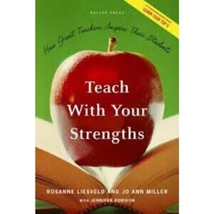 Teach With Your Strengths: How Great Teachers Inspire Their Students